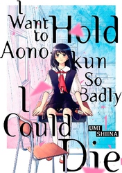 Cover of I Want To Hold Aono-kun So Badly I Could Die Volume 1