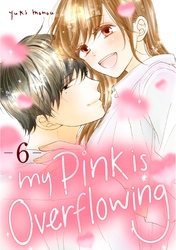 Cover of My Pink is Overflowing Volume 6