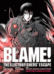 Cover of BLAME! Movie Edition: THE ELECTROFISHERS' ESCAPE Volume 1