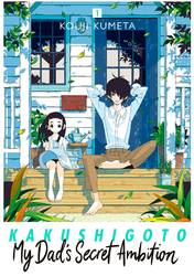 Cover of Kakushigoto: My Dad's Secret Ambition Volume 1