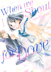 Cover of When We Shout for Love Volume 1