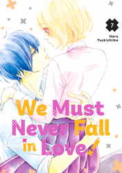 Cover of We Must Never Fall in Love! Volume 7