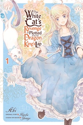 Cover of The White Cat's Revenge as Plotted from the Dragon King's Lap, Vol. 1