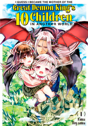 Cover of I Guess I Became the Mother of the Great Demon King's 10 Children in Another World Volume 1