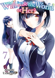 Cover of Will It Be the World or Her? Volume 7