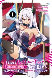Cover of I Was a Bottom-Tier Bureaucrat for 1,500 Years, and the Demon King Made Me a Minister, Vol. 1 (manga)