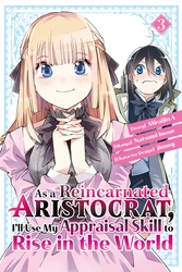Cover of As a Reincarnated Aristocrat, I'll Use My Appraisal Skill to Rise in the World Volume 3