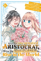 Cover of As a Reincarnated Aristocrat, I'll Use My Appraisal Skill to Rise in the World Volume 6