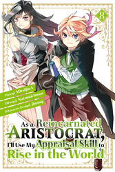 Cover of As a Reincarnated Aristocrat, I'll Use My Appraisal Skill to Rise in the World Volume 8