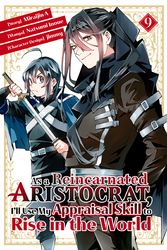 Cover of As a Reincarnated Aristocrat, I'll Use My Appraisal Skill to Rise in the World Volume 9