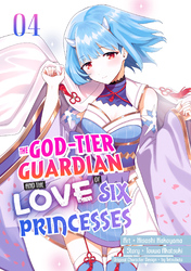 Cover of The God-Tier Guardian and the Love of Six Princesses Volume 4