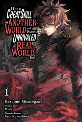Cover of I Got a Cheat Skill in Another World and Became Unrivaled in the Real World, Too, Vol. 1 (manga)