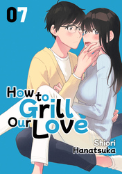 Cover of How to Grill Our Love Volume 7