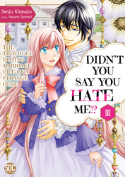Cover of Didn't You Say You Hate Me!? The Troubled Doting Marriage Life of a Strange Duke Volume 3