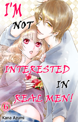 Cover of I'm Not Interested in Real Men! Chapter 6