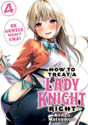 Cover of How to Treat a Lady Knight Right Volume 4