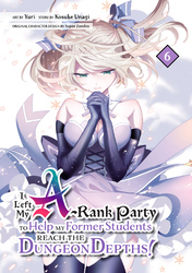 Cover of I Left my A-Rank Party to Help My Former Students Reach the Dungeon Depths!