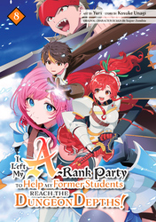 Cover of I Left my A-Rank Party to Help My Former Students Reach the Dungeon Depths!