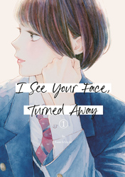 Cover of I See Your Face, Turned Away Volume 1