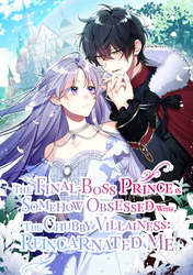 Cover of The Final-Boss Prince is Somehow Obsessed with the Chubby Villainess: Reincarnated Me