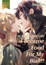 Cover of In My Second Life I Became Food For My Bias?!