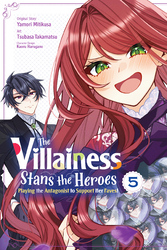 Cover of The Villainess Stans the Heroes: Playing the Antagonist to Support Her Faves!