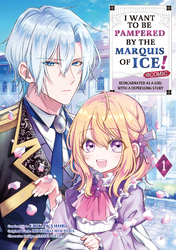 I Want to be Pampered by the Marquis of Ice!?Reincarnated as a girl with a depressing story?