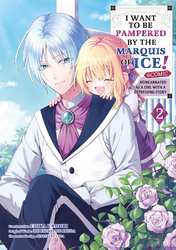 Cover of I Want to be Pampered by the Marquis of Ice!~Reincarnated as a girl with a depressing story~ volume 2