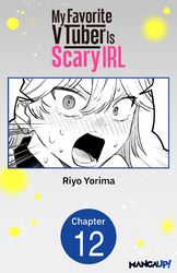 Cover of MY FAVORITE VTUBER IS SCARY IRL CHAPTER SERIALS