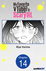Cover of MY FAVORITE VTUBER IS SCARY IRL CHAPTER SERIALS