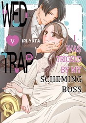 Cover of Wed Trap:I was Tricked by My Scheming Boss Volume 5