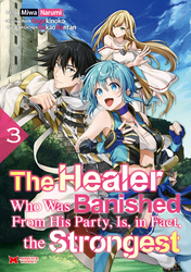 Cover of The Healer Who Was Banished From His Party, Is, In Fact, the Strongest