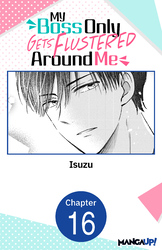 Cover of My Boss Only Gets Flustered Around Me #016