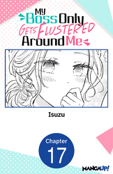 Cover of My Boss Only Gets Flustered Around Me #017