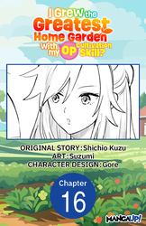Cover of I Grew the Greatest Home Garden with my OP Cultivation Skill? #016
