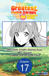 Cover of I Grew the Greatest Home Garden with my OP Cultivation Skill? #017