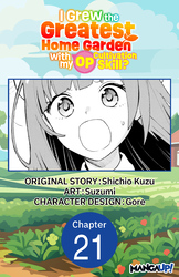 Cover of I Grew the Greatest Home Garden with my OP Cultivation Skill? #021