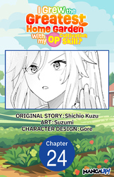 Cover of I Grew the Greatest Home Garden with my OP Cultivation Skill? #024