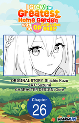 Cover of I Grew the Greatest Home Garden with my OP Cultivation Skill? #026