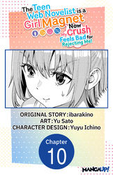 Cover of The Teen Web Novelist is a Girl Magnet: Now My Crush Feels Bad for Rejecting Me! #010