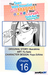 Cover of The Teen Web Novelist is a Girl Magnet: Now My Crush Feels Bad for Rejecting Me! #016