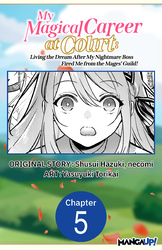 Cover of My Magical Career at Court: Living the Dream After My Nightmare Boss Fired Me from the Mages' Guild! #005