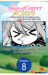Cover of My Magical Career at Court: Living the Dream After My Nightmare Boss Fired Me from the Mages' Guild! #008