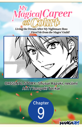 Cover of My Magical Career at Court: Living the Dream After My Nightmare Boss Fired Me from the Mages' Guild! #009