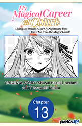 Cover of My Magical Career at Court: Living the Dream After My Nightmare Boss Fired Me from the Mages' Guild! #013