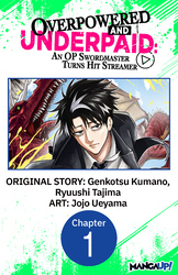 Cover of Overpowered and Underpaid: An OP Swordmaster Turns Hit Streamer #001