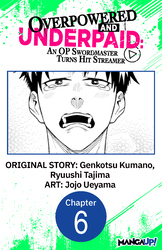 Cover of Overpowered and Underpaid: An OP Swordmaster Turns Hit Streamer #006