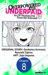 Cover of Overpowered and Underpaid: An OP Swordmaster Turns Hit Streamer #008