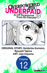 Cover of Overpowered and Underpaid: An OP Swordmaster Turns Hit Streamer #012