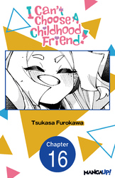 Cover of I Can't Choose A Childhood Friend! #016